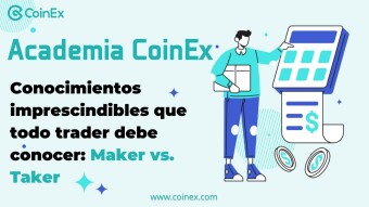 Academia CoinEx | Conocimientos imprescindibles que todo trader debe conocer: Maker vs. Taker