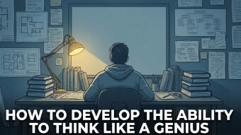 How to develop the ability to think like a genius.
