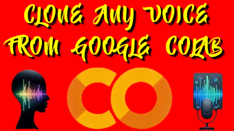 Clone Any Voice From Google Colab.