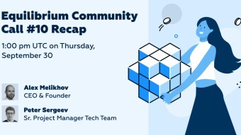 What We Covered At Equilibrium’s Tenth Community Call