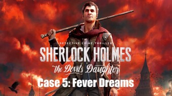 Sherlock Holmes: The Devil's Daughter - Case 5: Fever Dreams
