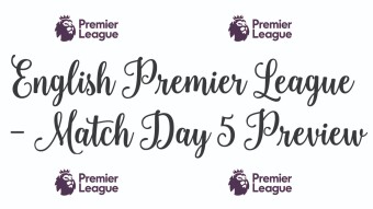 English Premier League Match Day 5 Preview