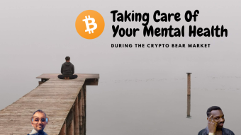 Taking Care Of Your Mental Health During The Crypto Bear Market