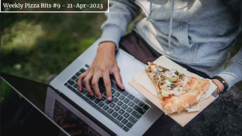 Weekly Pizza Bits #9 - 21-Apr-2023