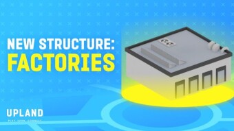 Upland Metaverse, just announced: FACTORIES FOR PLAYERS avilable to build in-game! HUGE!