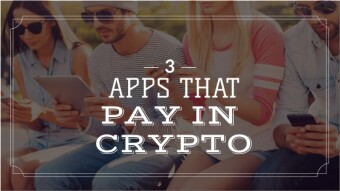 Three Apps That Pay You Crypto On Your Phone