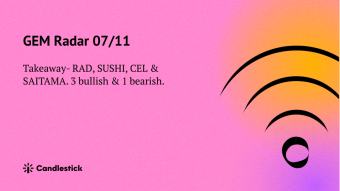🍳 GEM Radar 07/11 - RAD, SUSHI, CEL & SAITAMA. 3 Bullish & 1 Bearish
