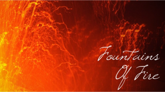 Fountains of Fire