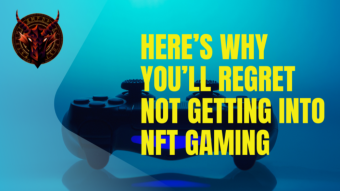Here’s why you’ll regret not getting into NFT gaming