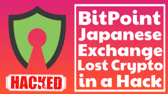 BitPoint Japanese Exchange Lost Crypto in a Hack