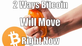 2 Ways Bitcoin Will Move Right Now