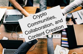 Crypto Communities, Collaboration, and Content Creation