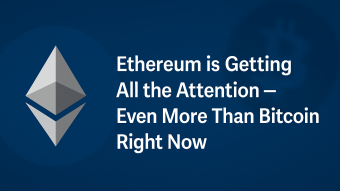 Ethereum is Getting All the Attention, Even More Than Bitcoin Right Now