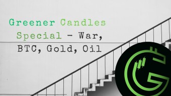 Greener Candles Special — War, BTC, Gold, Oil