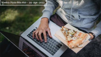 Weekly Pizza Bits #10 - 29-Apr-2023