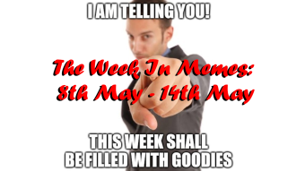 The Week In Memes: 8th May - 14th May