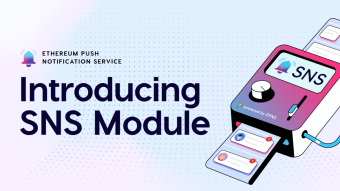 EPNS Is Introducing SNS for Push Delivery Nodes — Quickest Way to Bootstrap Your Wallet, App, or Any Platform to Power Web3 Notifications, Chats & More