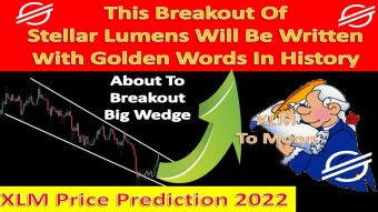 Breakout Of Stellar Lumens Will Be Written With Golden Words In History | XLM Price Prediction 2022