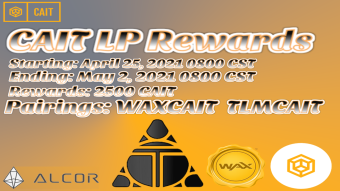 CAIT Liquidity Provider Rewards on alcor.exchange Announcement | April 24, 2021 (WAXCAIT & TLMCAIT)