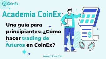 Academia CoinEx | Una guía para principiantes: ¿Cómo hacer trading de futuros en CoinEx?