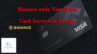 Binance ends Visa Debit Card Service in Europe