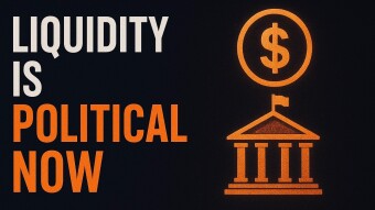 Liquidity is Political Now