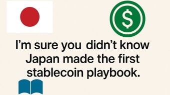 I’m sure you didn’t know Japan made the first stablecoin playbook.