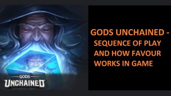 Gods Unchained - Why sequence of play matter, and how Favor works