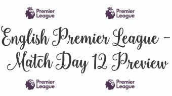 English Premier League Match Day 12 Preview