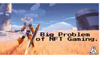 Big Problem Of NFT Gaming That Everyone Must Know.
