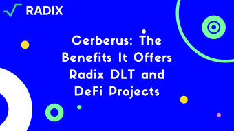 Cerberus: The Benefits It Offers Radix DLT and DeFi Projects