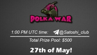 Join the AMA of Satoshi Club x PolkaWar. Rewards: 500 USDT, May 27th.