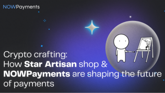Crypto Crafting: How Star Artisan Shop and NOWPayments are Shaping the Future of Payments