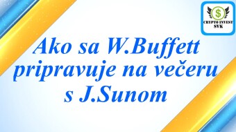 W.Buffett sa pripravuje na večeru s J.Sunom