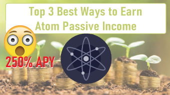 Top 3 Best Ways to Earn Atom Passive Income