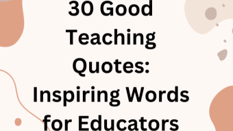 30 Good Teaching Quotes: Inspiring Words for Educators