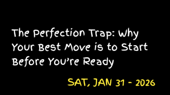 The Perfection Trap: Why Your Best Move is to Start Before You’re Ready