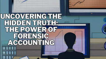 Uncovering the Hidden Truth: The Power of Forensic Accounting