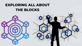 BLOCKCHAIN - EXPLORING ALL ABOUT THE BLOCKS