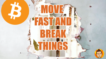 Bitcoin: Move Fast and Break Things