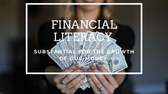 Is Financial Literacy Substantial to the Growth of our Money?