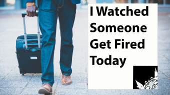 Someone I Know Got Fired Today