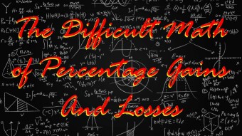 The Difficult Math of Percentage Gains And Losses