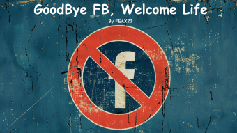 GoodBye FB, Welcome Life