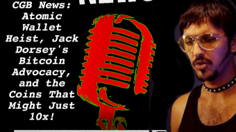 CGB News: Atomic Wallet Heist, Jack Dorsey's Bitcoin Advocacy, and the Coins That Might Just 10x!