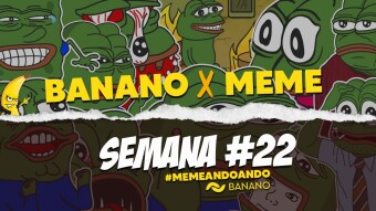 BANANO x Meme, ¡Memes Todos los Días!: Semana #22
