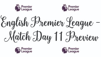 English Premier League Match Day 11 Preview