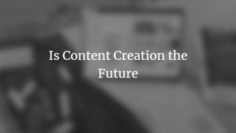 Is Content Creation the Future
