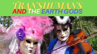 Transhumans and the Earth Gods