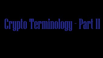 Crypto Terminology - Part II